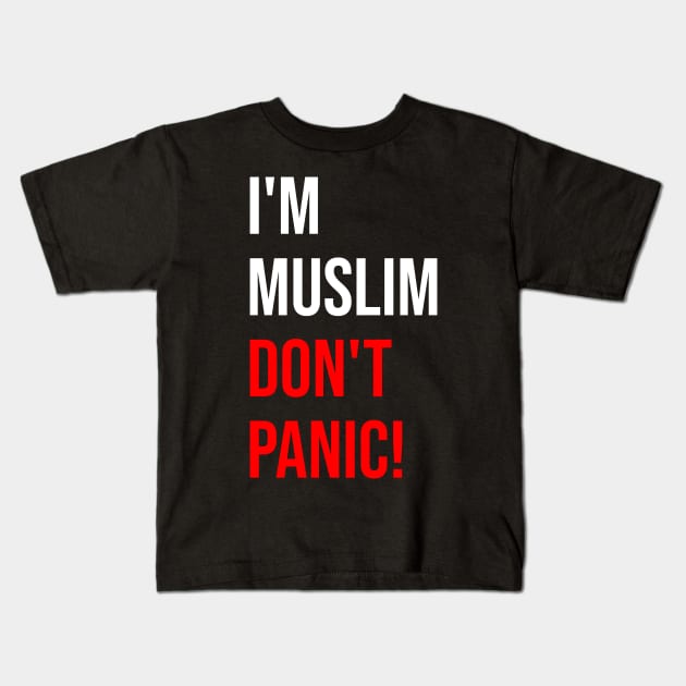 I'M Muslim Don't Panic 2 Kids T-Shirt by ahmadzakiramadhan